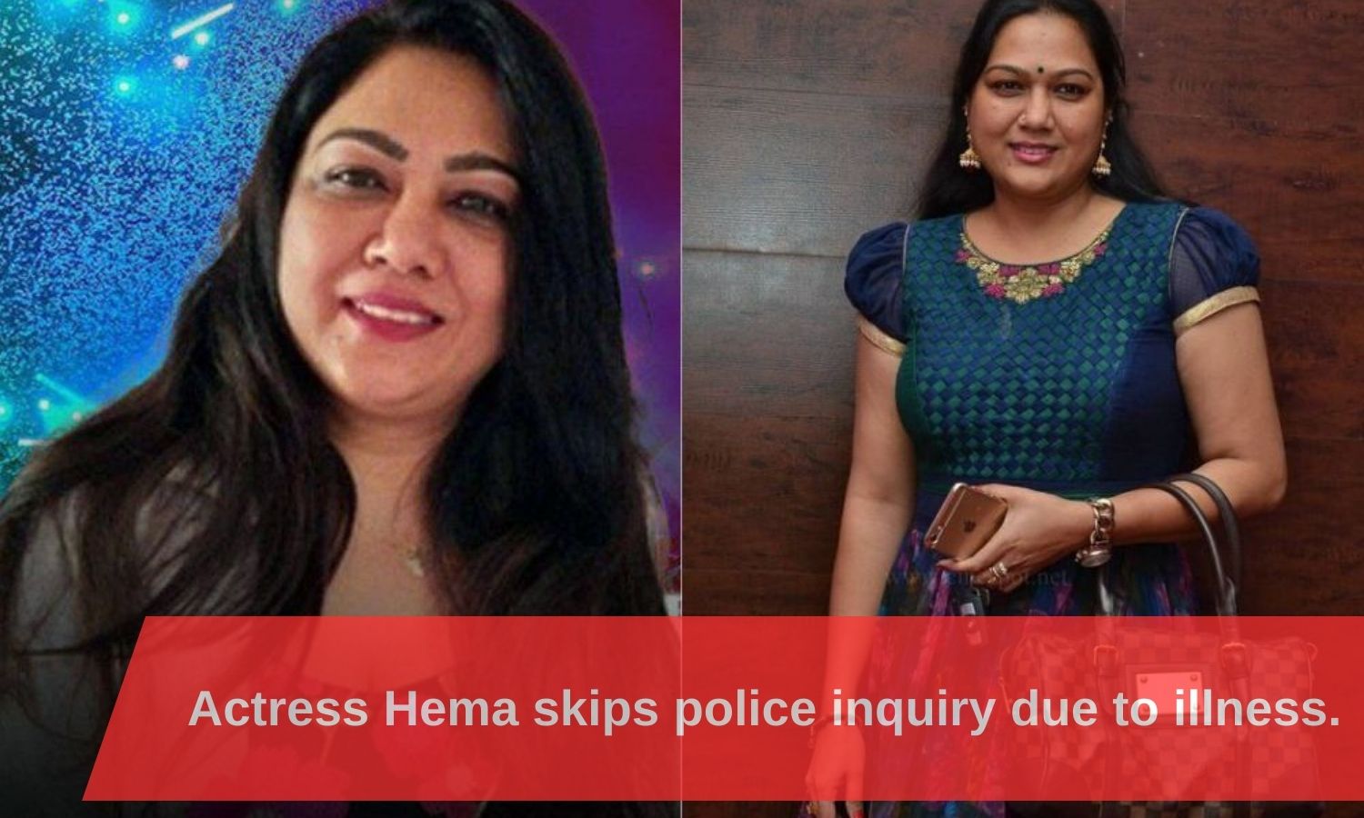 Actress Hema Skips Police Inquiry Due To Illness.