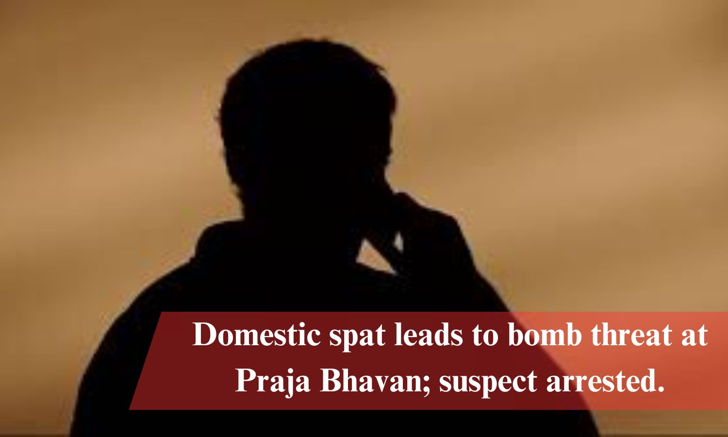 Domestic Spat Leads To Bomb Threat At Praja Bhavan; Suspect Arrested.
