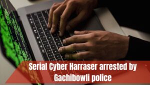 Gachibowli police arrests serial cyber harasser