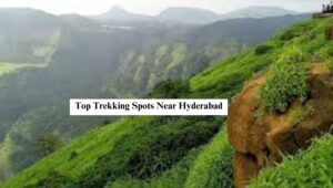 Exploring Hyderabad’s treasures: Top 5 trekking destinations revealed